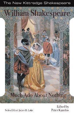 William Shakespeare, Peter Kanelos, James H. Lake - Much Ado About Nothing, Häftad