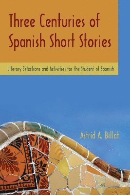 Astrid A. Billat - Three Centuries of Spanish Short Stories, Häftad