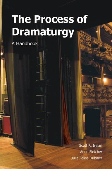 Scott R. Irelan, Anne Fletcher, Julie Felise Dubiner - Process of Dramaturgy, Häftad