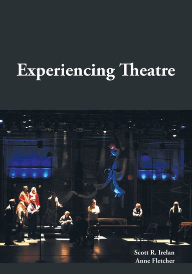 Anne Fletcher, Scott R. Irelan - Experiencing Theatre, Häftad