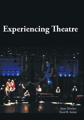 Anne Fletcher, Scott R. Irelan - Experiencing Theatre, Häftad