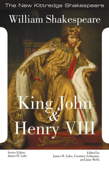 William Shakespeare, James H. Lake, Courtney Lehmann, Jane W. Wells - King John and King Henry VIII, Häftad