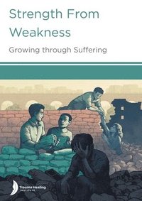 bokomslag Strength from Weakness: Growing through Suffering
