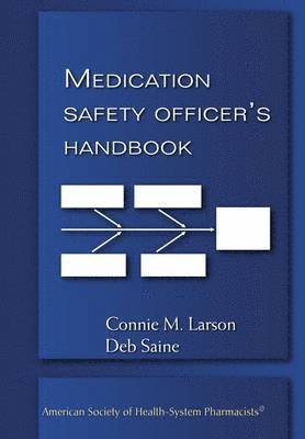 Connie M. Larson, Deb Saine - Medication Safety Officer's Handbook, Häftad