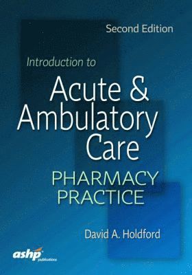 David Holdford - Introduction to Acute & Ambulatory Care Pharmacy Practice, Häftad