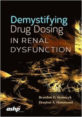 Demystifying Drug Dosing in Renal Dysfunction 1
