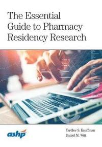 bokomslag The Essential Guide to Pharmacy Residency Research