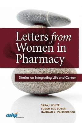 Sara J. White, Susan Teil Boyer, Hannah K. Vanderpool - Letters from Women in Pharmacy, Inbunden