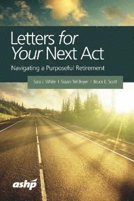 Sara J. White, Susan Teil Boyer, Bruce E. Scott - Letters for Your Next Act, Häftad