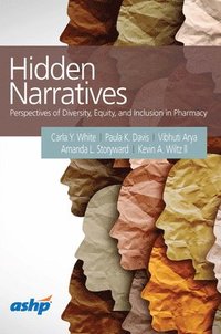 bokomslag Hidden Narratives: Perspectives of Diversity, Equity, and Inclusion in Pharmacy