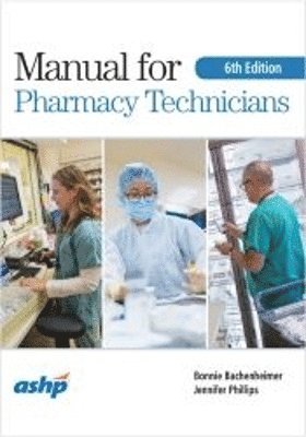 Bonnie Bachenheimer, Jennifer Phillips - Manual for Pharmacy Technicians, Häftad