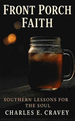 bokomslag Front Porch Faith: Southern Lessons for the Soul