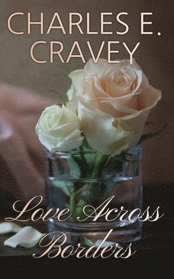 Charles Edward Cravey Ga, Dr. Charles Edward Cravey GA - Love Across Borders, Häftad