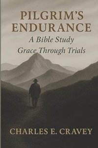 bokomslag Pilgrim's Endurance: A Bible Study: Grace Through Trials