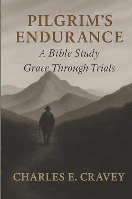 bokomslag Pilgrim's Endurance: A Bible Study: Grace Through Trials