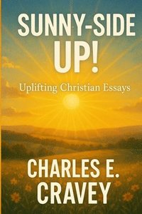 bokomslag Sunny-Side Up!: Uplifting Christian Essays