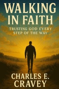 bokomslag Walking in Faith: Trusting God Every Step of the Way