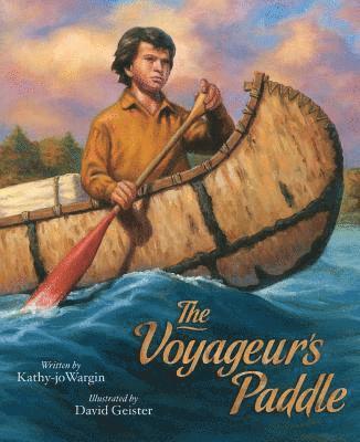 Kathy-Jo Wargin - The Voyageur's Paddle, Inbunden