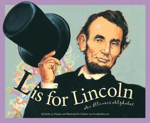 L Is for Lincoln: An Illinois Alphabet