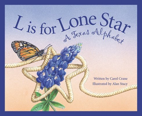 Carol Crane - L Is for Lone Star: A Texas Alphabet, Inbunden