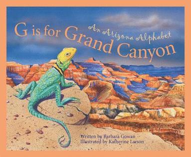 bokomslag G Is for Grand Canyon: An Arizona Alphabet