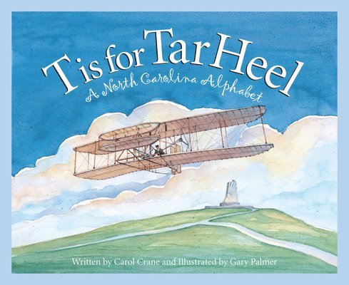 Carol Crane - T Is for Tar Heel: A North Carolina Alphabet, Inbunden