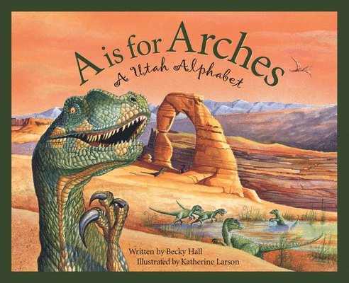 A is for Arches: A Utah Alphabet 1