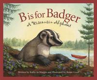 bokomslag B Is for Badger: A Wisconsin Alphabet