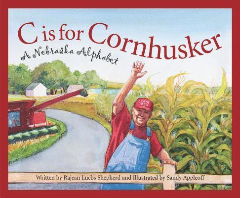 C Is for Cornhusker: A Nebraska Alphabet 1