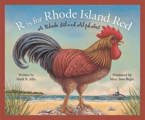 R Is for Rhode Island Red: A Rhode Island Alphabet 1