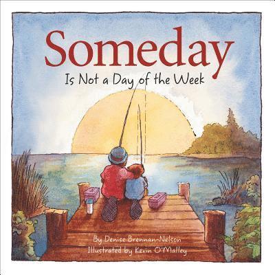 Someday Is Not a Day of the Week 1