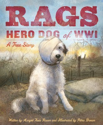 Margot Theis Raven - Rags: Hero Dog of WWI, Inbunden. Tillgänglighet: Lägg i varukorg