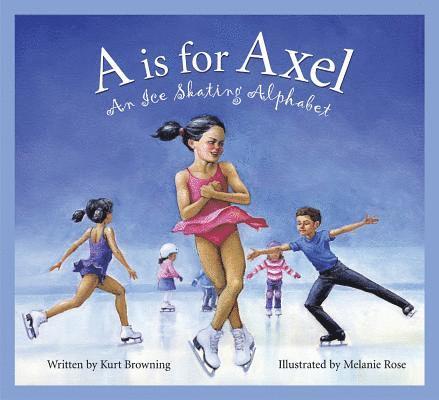 A is for Axel: An Ice Skating Alphabet 1