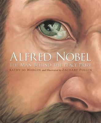 Alfred Nobel: The Man Behind the Peace Prize 1