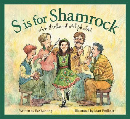 Eve Bunting - S Is for Shamrock: An Ireland Alphabet, Inbunden
