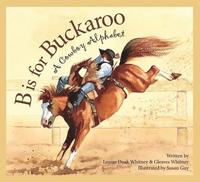 bokomslag B Is for Buckaroo: A Cowboy Alphabet