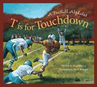 bokomslag T Is for Touchdown: A Football Alphabet