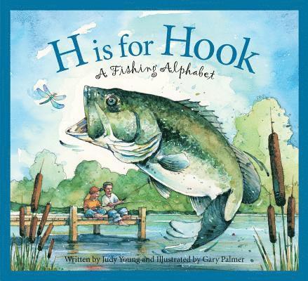 H Is for Hook: A Fishing Alphabet 1