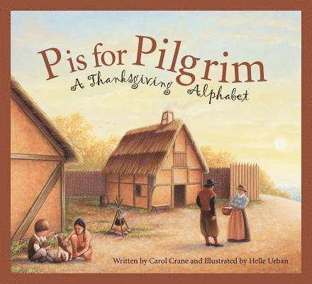 Carol Crane - P Is for Pilgrim: A Thanksgiving Alphabet, Häftad