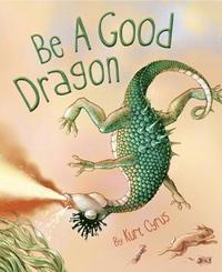 bokomslag Be a Good Dragon