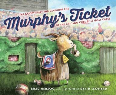 bokomslag Murphy's Ticket: The Goofy Start and Glorious End of the Chicago Cubs Billy Goat Curse