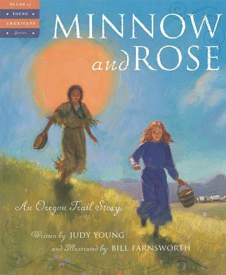 Minnow and Rose: An Oregon Trail Story 1