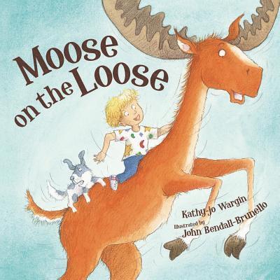 Kathy-Jo Wargin - Moose on the Loose, Inbunden