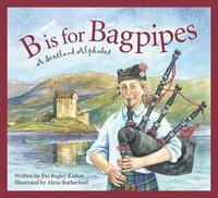 bokomslag B Is for Bagpipes: A Scotland Alphabet
