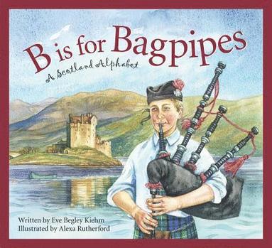 bokomslag B Is for Bagpipes: A Scotland Alphabet