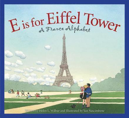 E Is for Eiffel Tower: A France Alphabet 1