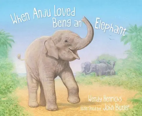 Wendy Henrichs - When Anju Loved Being an Elephant, Inbunden. Tillgänglighet: Lägg i varukorg