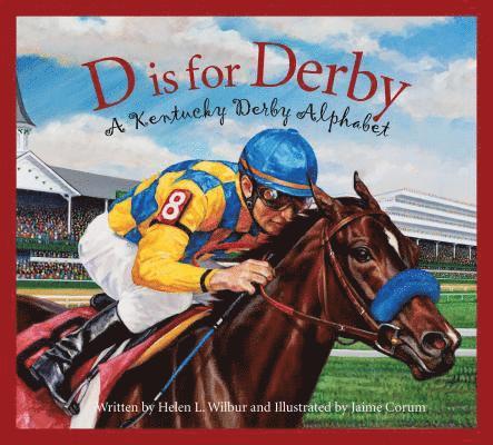 Helen L. Wilbur, Helen L Wilbur - D Is for Derby: A Kentucky Derby Alphabet: A Kentucy Derby Alphabet, Inbunden