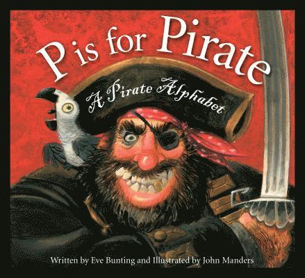 P Is for Pirate: A Pirate Alphabet 1