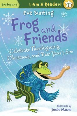 bokomslag Frog and Friends Celebrate Thanksgiving, Christmas, and New Year's Eve